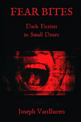 Fear Bites: Dark Fiction in Small Doses poster