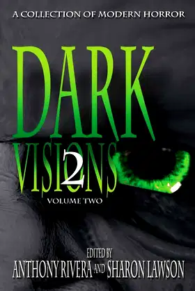 Dark Visions: A Collection of Modern Horror - Volume Two poster