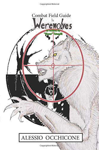 Combat field Guide to Werewolves as written by "Blazer" Tatarelli poster