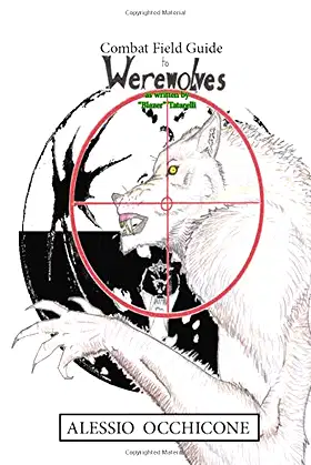 Combat field Guide to Werewolves as written by "Blazer" Tatarelli poster