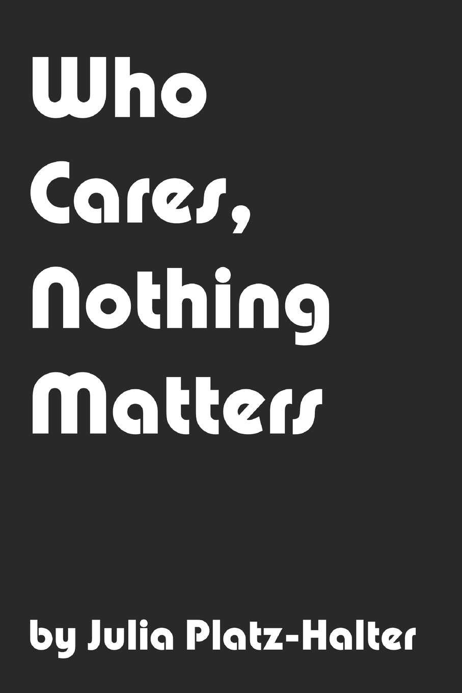Who Cares, Nothing Matters poster