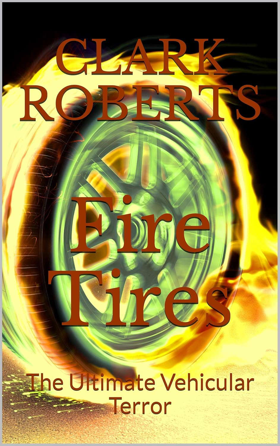 Fire Tires: The Ultimate Vehicular Terror poster