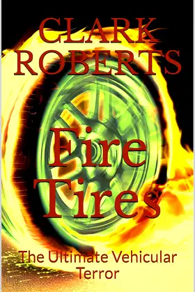 Fire Tires: The Ultimate Vehicular Terror poster