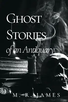 Ghost Stories of an Antiquary: Original Classics and Annotated poster