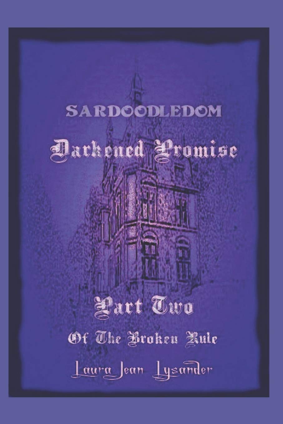 Darkened Promise: Part Two of the Broken Rule (Sardoodledom) poster