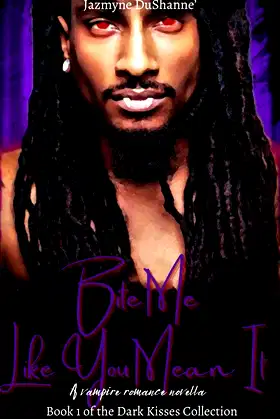 Bite Me Like You Mean It! (Dark Kisses Collection Book 1) poster