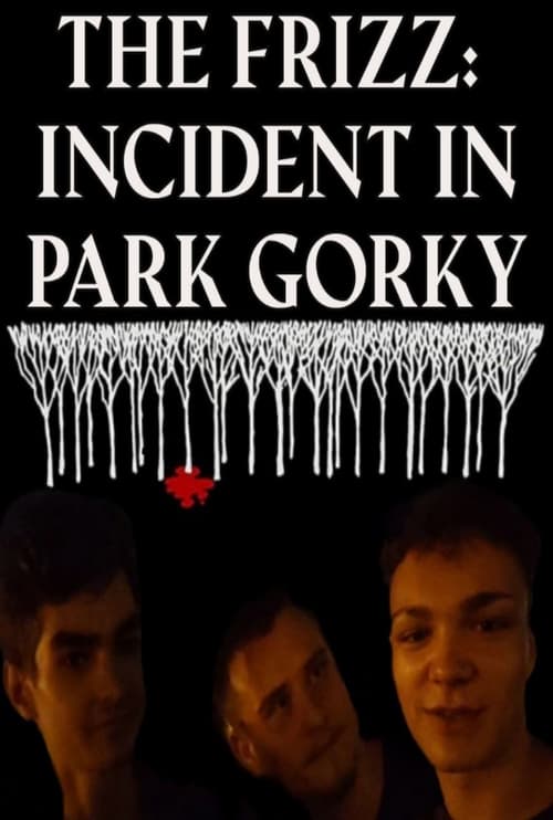 THE FRIZZ: INCIDENT IN PARK GORKY poster