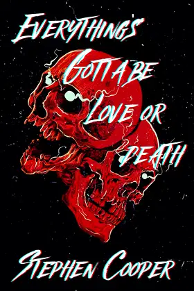 Everything's Gotta Be Love or Death poster