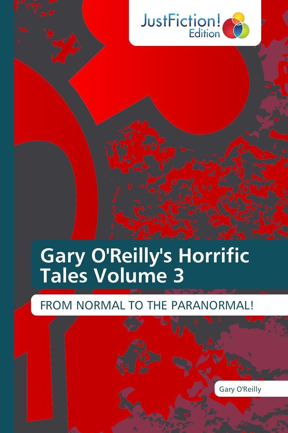 Gary O'Reilly's Horrific Tales Volume 3: From normal to paranormal! poster