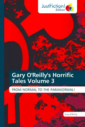 Gary O'Reilly's Horrific Tales Volume 3: From normal to paranormal! poster