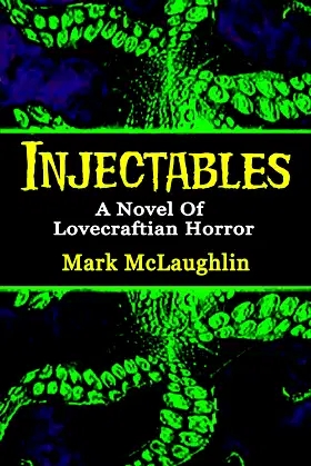 Injectables: A Novel Of Lovecraftian Horror poster