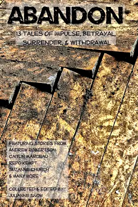 ABANDON: 13 Tales of Impulse, Betrayal, Surrender, & Withdrawal poster