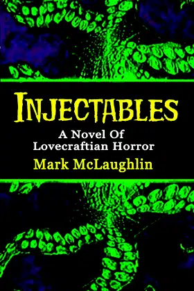 Injectables: A Novel Of Lovecraftian Horror poster