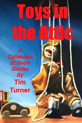 Toys in the attic: a collection of short stories poster