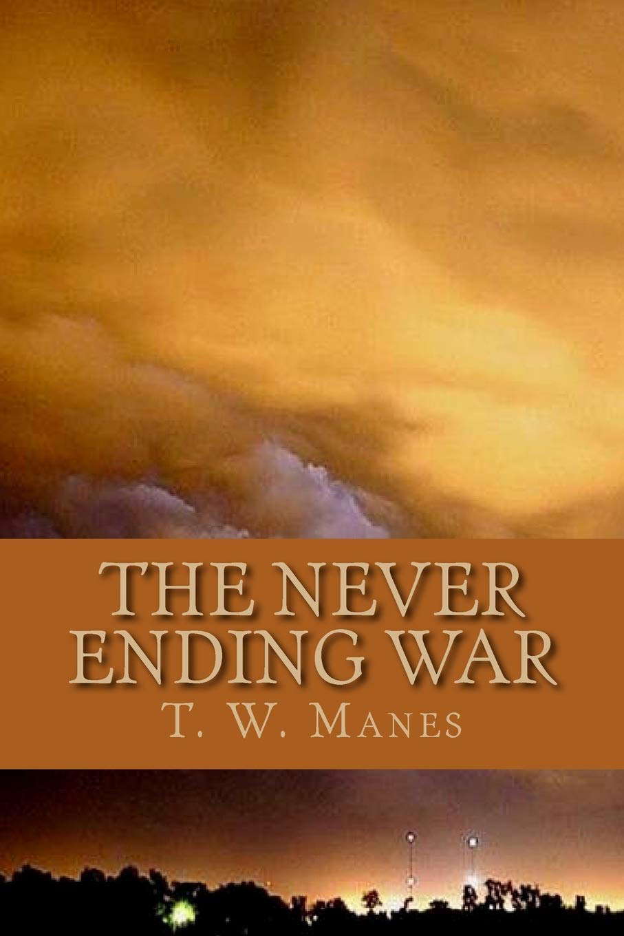 The Never Ending War: Between the Forces of 'EVIL' and the Powers of 'GOOD' poster