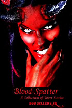 Blood-Spatter: A Collection of Short Stories - Cover 1 of 2 poster
