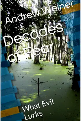 Decades of Fear: What Evil Lurks poster