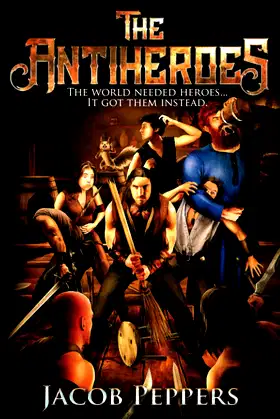 The Antiheroes: The world needed heroes...It got them instead. poster