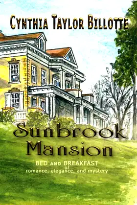 Sunbrook Mansion: Bed and Breakfast of Romance, Elegance and Mystery poster