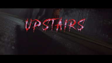 Upstairs - Award Winning Horror Short Film - by Badlands Entertainment poster
