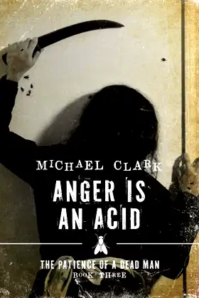 Anger is an Acid: The Patience of a Dead Man Book Three poster