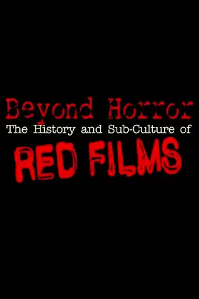 Beyond Horror: The History and Sub-Culture of Red Films poster