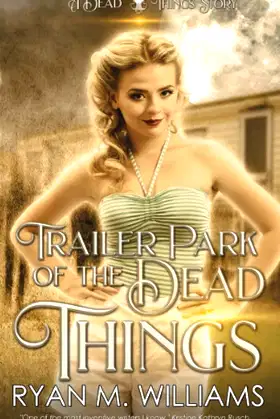 Trailer Park of the Dead Things: A Dead Things Story poster