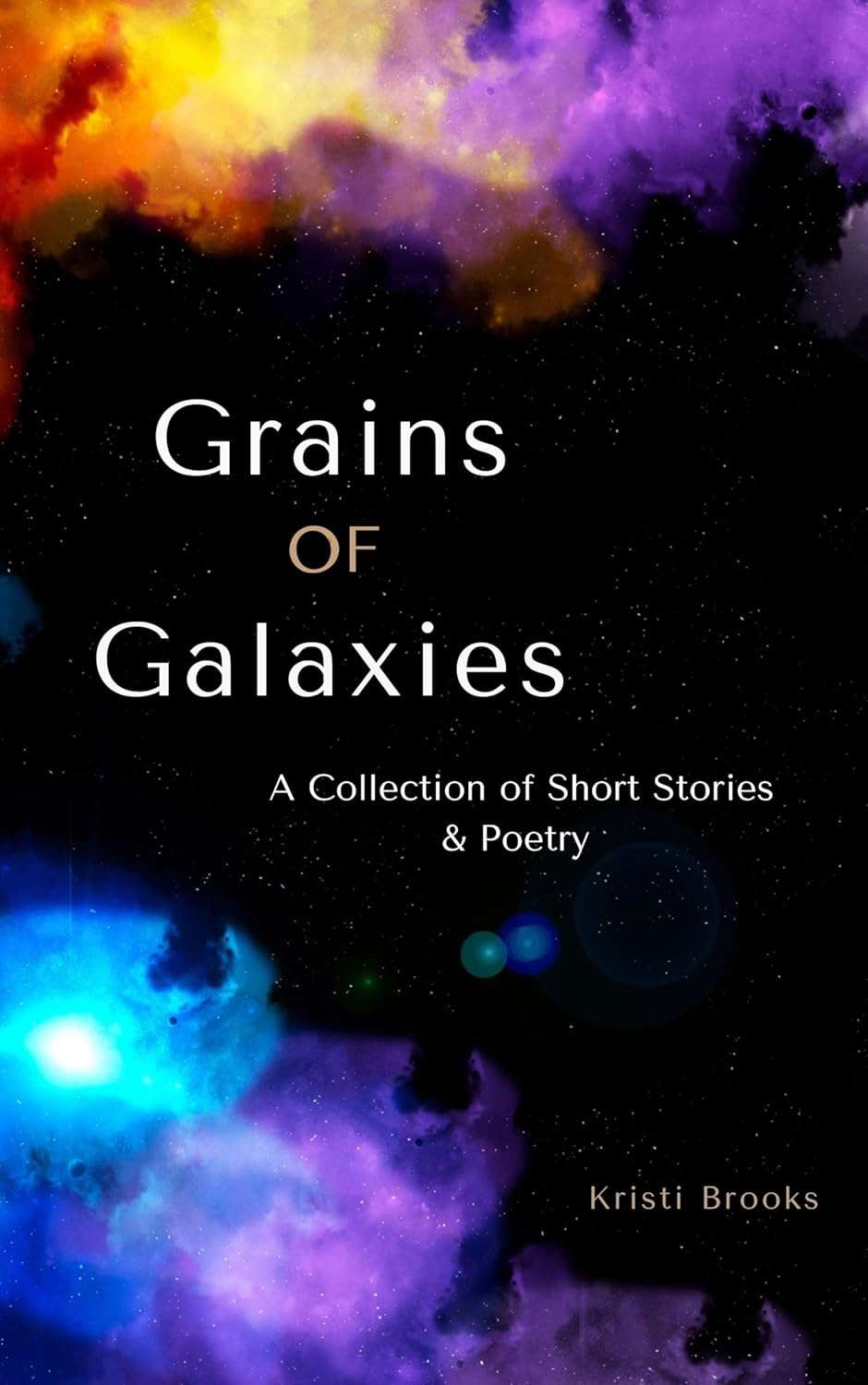 Grains of Galaxies: A Collection of Short Stories and Poetry poster