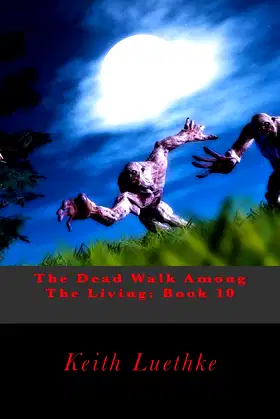The Dead Walk Among The Living: Book 10 poster