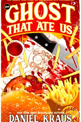 The Ghost That Ate Us: The Tragic True Story of the Burger City Poltergeist poster