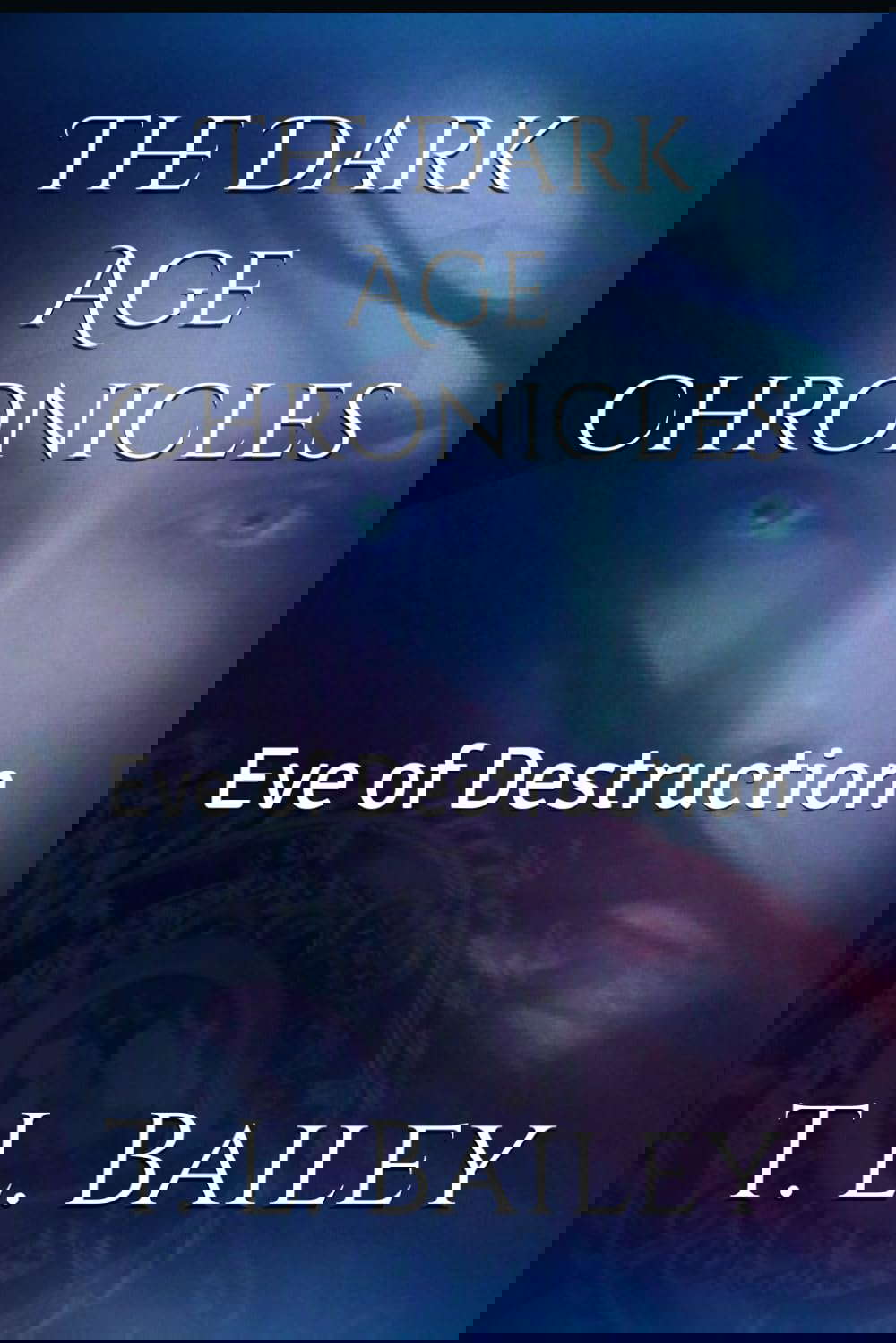 The Dark Age Chronicles: Eve of Destruction poster