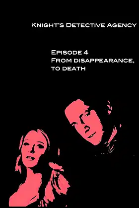 Knight's Detective Agency-Episode 4- From disappearance, to death poster