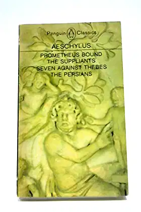 Prometheus Bound; The Suppliants; Seven Against Thebes; The Persians poster