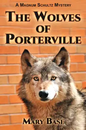 The Wolves of Porterville (The Magnum Schultz Mystery Series) poster