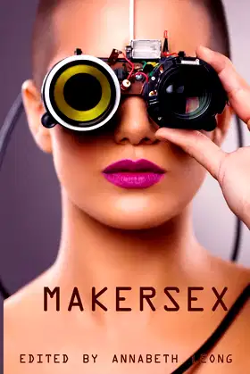MakerSex: Erotic Stories of Geeks, Hackers, and DIY Culture poster