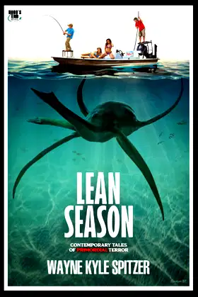 Lean Season: Contemporary Tales of Primordial Terror poster