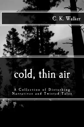 Cold, Thin Air: A Collection of Disturbing Narratives and Twisted Tales poster