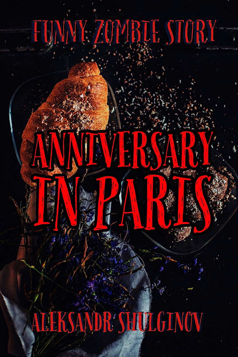 Anniversary in Paris: A Crazy Zombie Story (Zombie Short Stories Book 1) poster