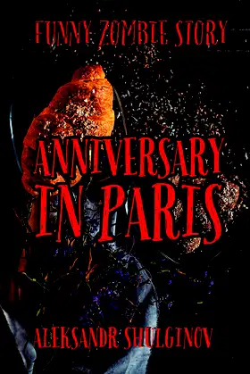 Anniversary in Paris: A Crazy Zombie Story (Zombie Short Stories Book 1) poster