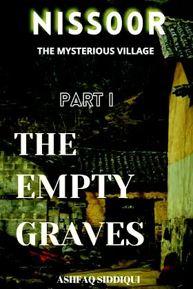 NISSOOR : THE MYSTERIOUS VILLAGE.: PART 1 THE EMPTY GRAVES. poster