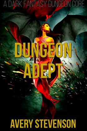 Dungeon Adept: A Dark Fantasy Dungeon Core (Brutal Dungeon Book 2) poster