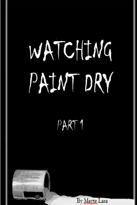 Watching Paint Dry: Part 1 poster