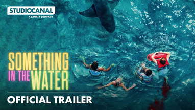 SOMETHING IN THE WATER | Official Trailer | STUDIOCANAL poster