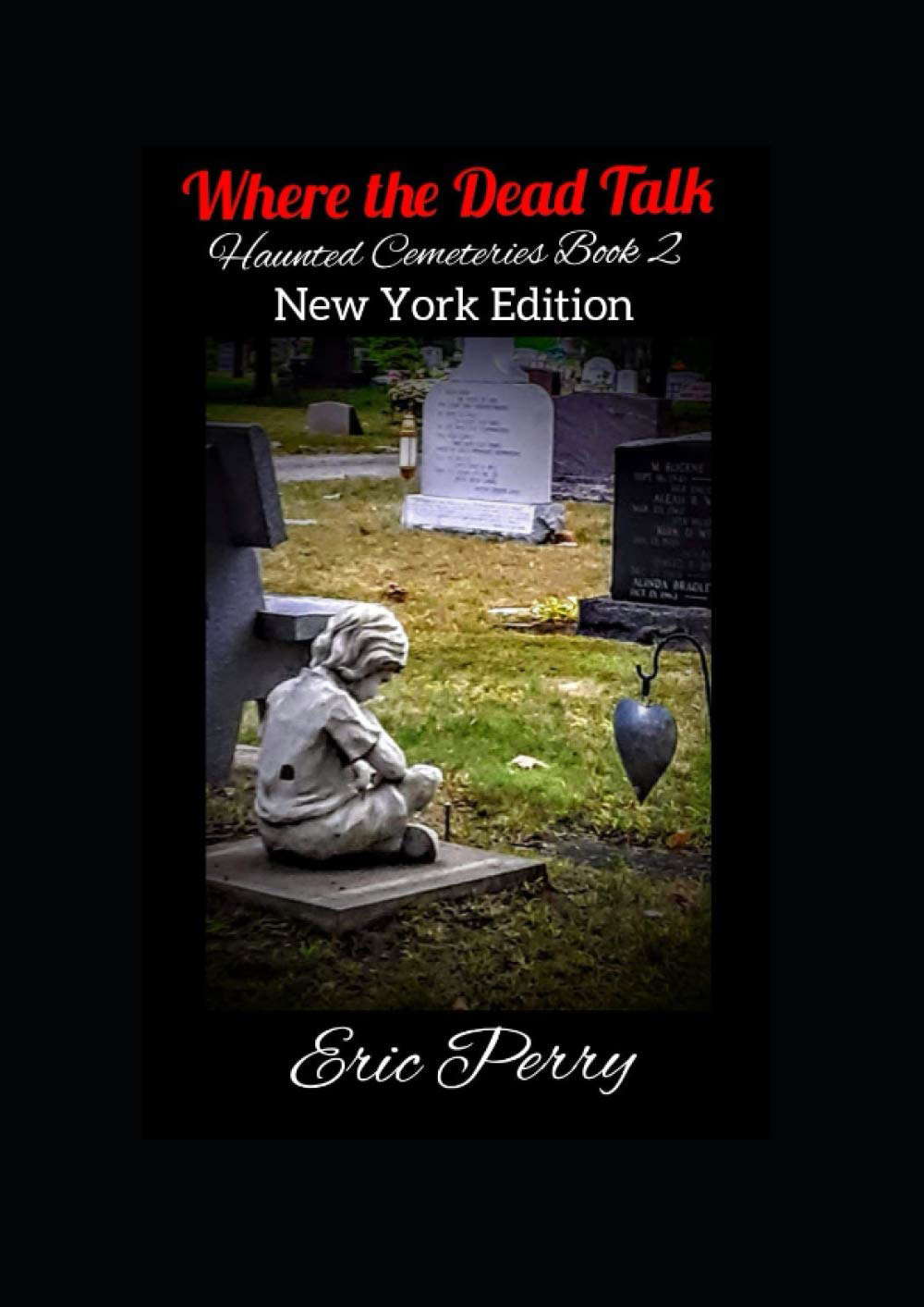 Where the Dead Talk: Haunted Cemeteries Book 2 m New York Edition poster