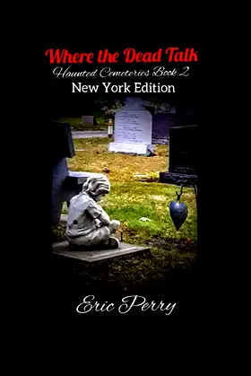 Where the Dead Talk: Haunted Cemeteries Book 2 m New York Edition poster