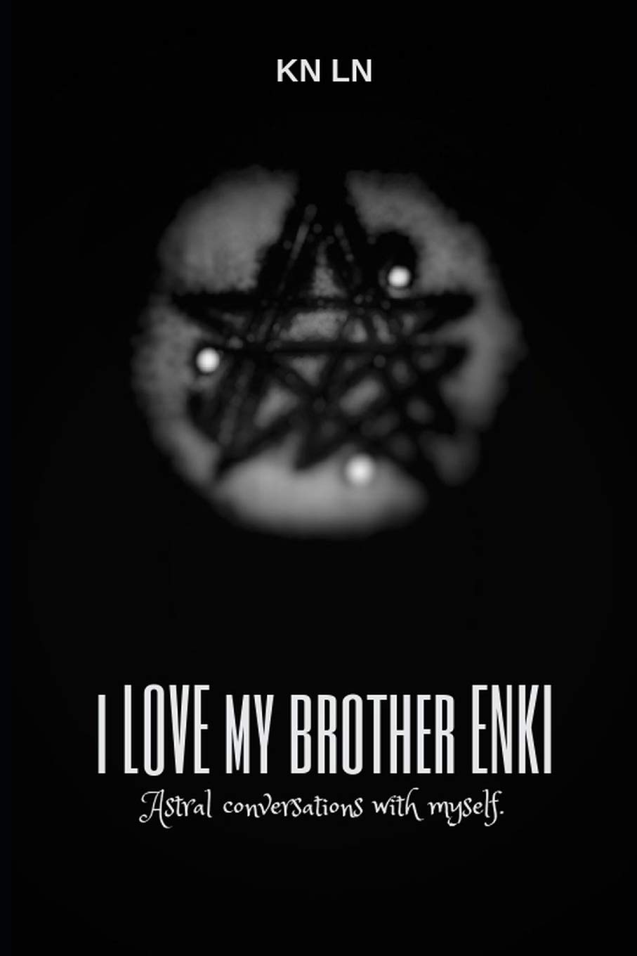 I LOVE MY BROTHER ENKI: Astral conversations with myself. poster