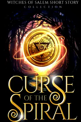 Curse of the Spiral: Witches of Salem Short Story Collection poster