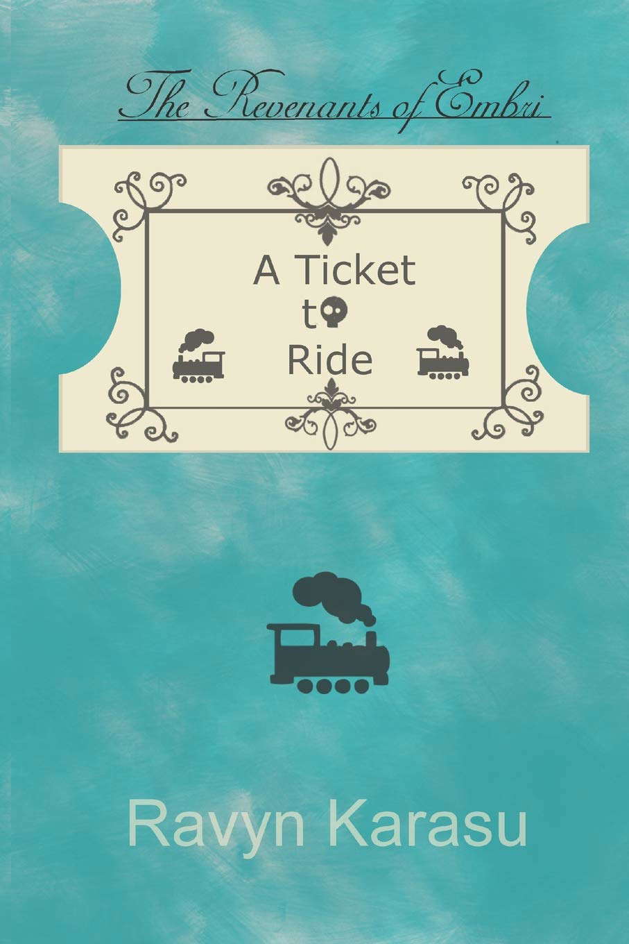 A Ticket to Ride (The Revenants of Embri) poster