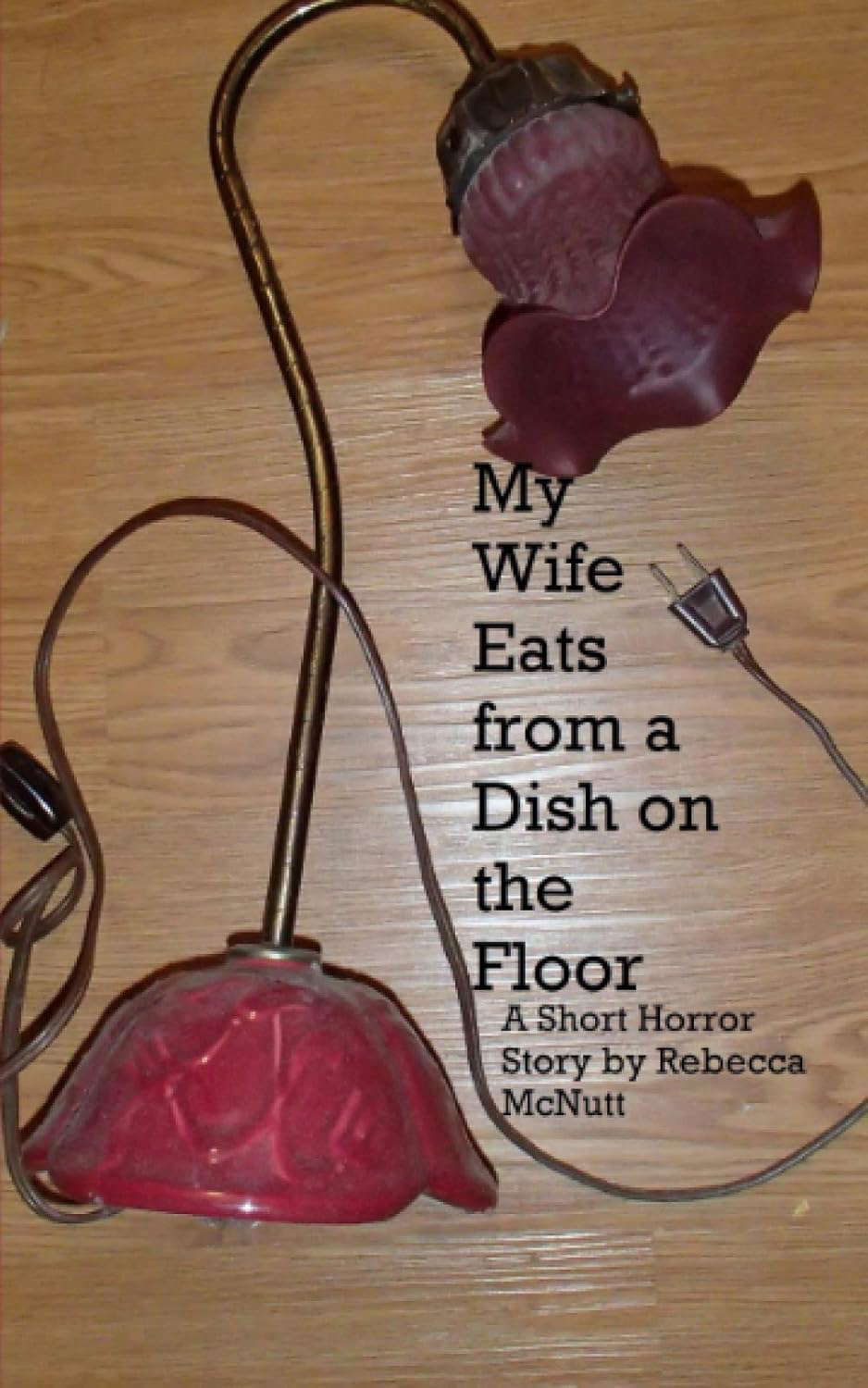 My Wife Eats From A Dish On the Floor: A Short Horror Story poster