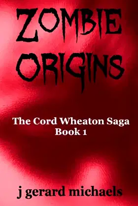 Zombie Origins: The Cord Wheaton Saga poster